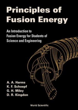 Carte Principles Of Fusion Energy: An Introduction To Fusion Energy For Students Of Science And Engineering A. A. Harms