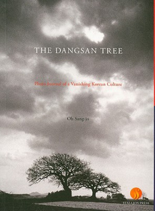 Kniha The Dangsan Tree: Photo Journal of a Vanishing Korean Culture Oh Sang-Jo