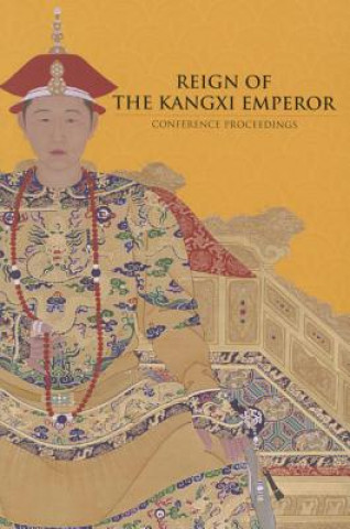 Kniha Reign of The Kangxi Emperor Kan Shuyi