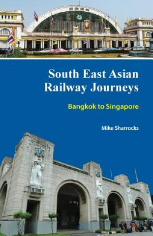 Kniha South East Asian Railway Journeys Mike Sharrocks