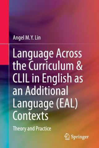 Książka Language Across the Curriculum & CLIL in English as an Additional Language (EAL) Contexts Angel M. Y. Lin