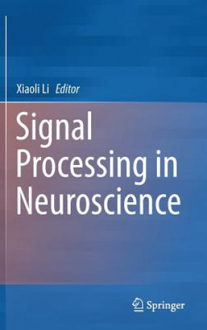 Książka Signal Processing in Neuroscience Xiaoli Li