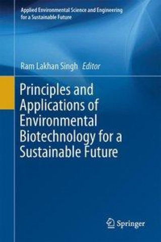 Książka Principles and Applications of Environmental Biotechnology for a Sustainable Future Ram Lakhan Singh