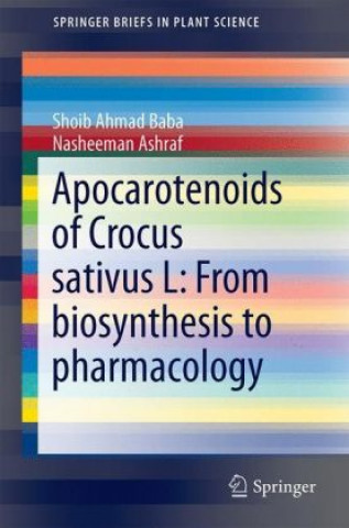 Book Apocarotenoids of Crocus sativus L: From biosynthesis to pharmacology Shoib Ahmad Baba