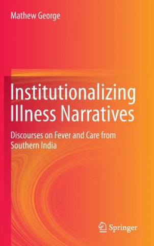 Livre Institutionalizing Illness Narratives Mathew George