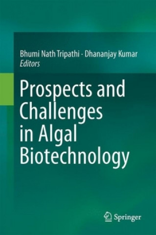 Carte Prospects and Challenges in Algal Biotechnology Bhumi Nath Tripathi