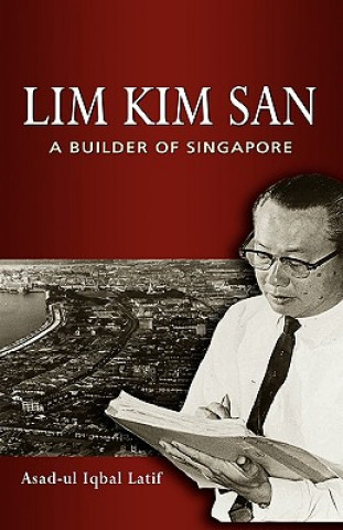 Book Lim Kim San: A Builder of Singapore Asad-Ul Iqbal Latif