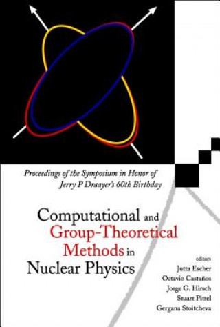 Könyv Computational and Group-Theoretical Methods in Nuclear Physics, Proceedings of the Symposium in Honor of Jerry P Draayer's 60th Birthday Octavio Castanos
