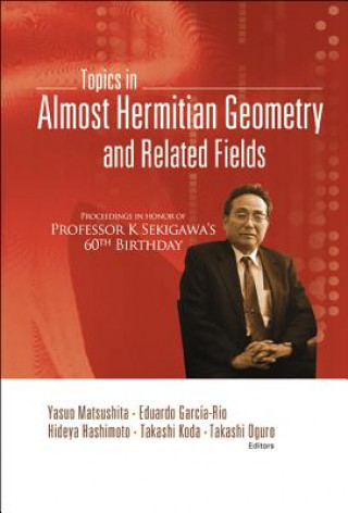 Knjiga Topics in Almost Hermitian Geometry and Related Fields - Proceedings in Honor of Professor K Sekigawa's 60th Birthday Yasuo Matsushita