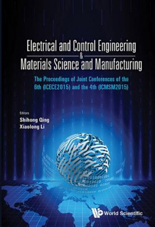 Kniha Electrical And Control Engineering & Materials Science And Manufacturing - The Proceedings Of Joint Conferences Of The 6th (Icece2015) And The 4th (Ic Shihong Qin