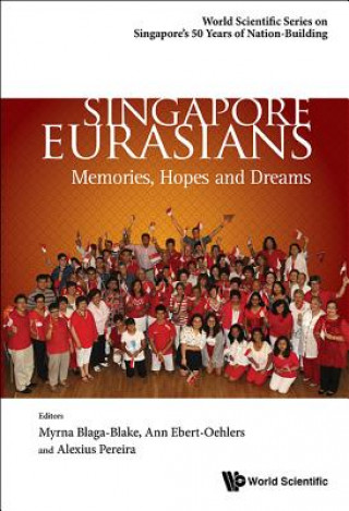 Kniha Singapore Eurasians: Memories, Hopes And Dreams Alexius A. Pereira