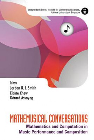 Book Mathemusical Conversations: Mathematics And Computation In Music Performance And Composition Elaine Chew