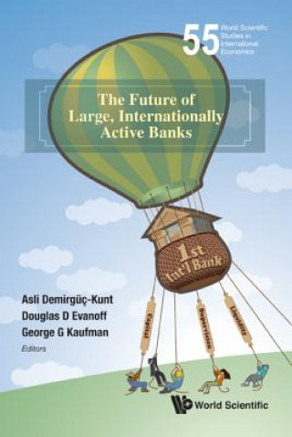 Kniha Future Of Large, Internationally Active Banks, The Asli Demirguc-Kunt