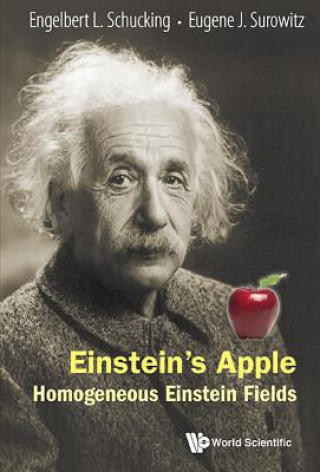 Könyv Einstein's Apple: Homogeneous Einstein Fields Engelbert L. Schucking