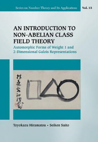 Kniha Introduction To Non-abelian Class Field Theory, An: Automorphic Forms Of Weight 1 And 2-dimensional Galois Representations Toyokazu Hiramatsu