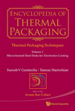 Kniha Encyclopedia Of Thermal Packaging, Set 1: Thermal Packaging Techniques - Volume 1: Microchannel Heat Sinks For Electronics Cooling Tannaz Harirchian