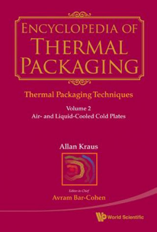 Kniha Encyclopedia of Thermal Packaging, Set 1: Thermal Packaging Techniques - Volume 2: Air- And Liquid-Cooled Cold Plates Allan Kraus