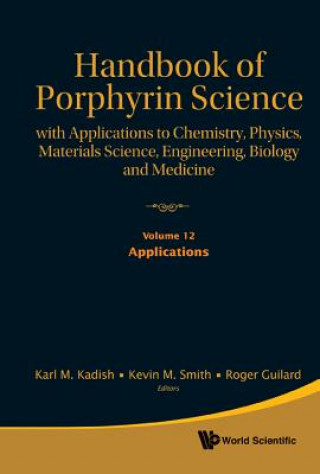 Kniha Handbook Of Porphyrin Science: With Applications To Chemistry, Physics, Materials Science, Engineering, Biology And Medicine - Volume 12: Applications Karl M. Kadish