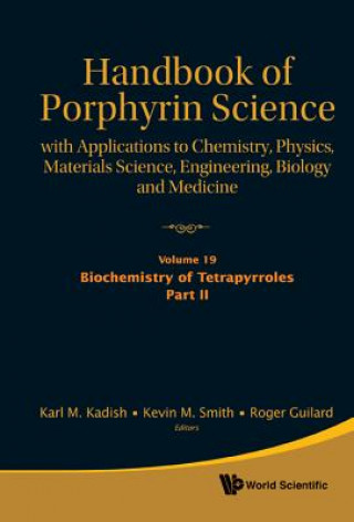 Carte Handbook of Porphyrin Science: With Applications to Chemistry, Physics, Materials Science, Engineering, Biology and Medicine - Volume 19: Biochemistry Karl M. Kadish
