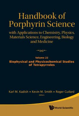 Carte Handbook of Porphyrin Science: With Applications to Chemistry, Physics, Materials Science, Engineering, Biology and Medicine - Volume 22: Biophysical Karl M. Kadish