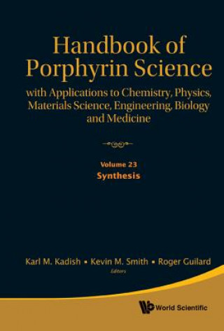 Kniha Handbook of Porphyrin Science: With Applications to Chemistry, Physics, Materials Science, Engineering, Biology and Medicine - Volume 23: Synthesis Karl M. Kadish
