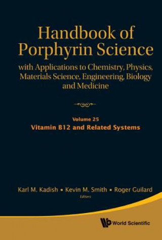 Carte Handbook of Porphyrin Science: With Applications to Chemistry, Physics, Materials Science, Engineering, Biology and Medicine - Volume 25: Vitamin B12 Karl M. Kadish