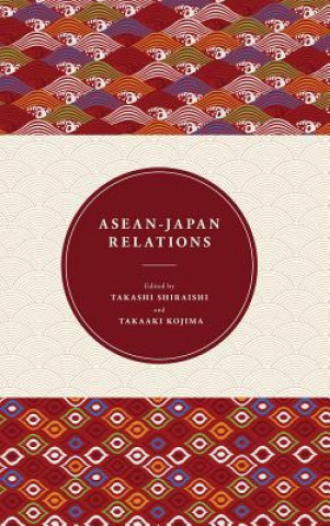 Knjiga ASEAN-Japan Relations Takashi Shiraishi