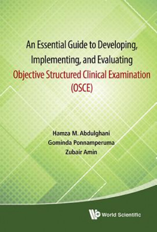 Kniha Essential Guide To Developing, Implementing, And Evaluating Objective Structured Clinical Examination, An (Osce) Hamza M. Abdulghani