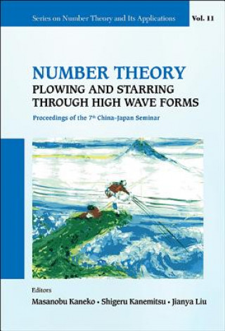 Книга Number Theory: Plowing And Starring Through High Wave Forms - Proceedings Of The 7th China-japan Seminar Masanobu Kaneko