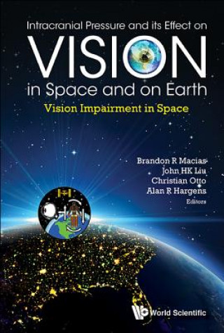 Kniha Intracranial Pressure And Its Effect On Vision In Space And On Earth: Vision Impairment In Space Brandon R. Macias