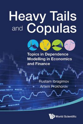 Könyv Heavy Tails And Copulas: Topics In Dependence Modelling In Economics And Finance Rustam Ibragimov