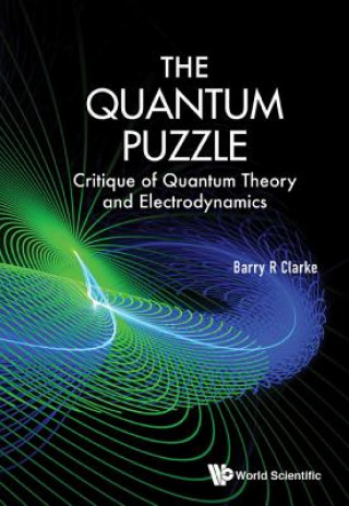 Knjiga Quantum Puzzle, The: Critique Of Quantum Theory And Electrodynamics Barry R. Clarke