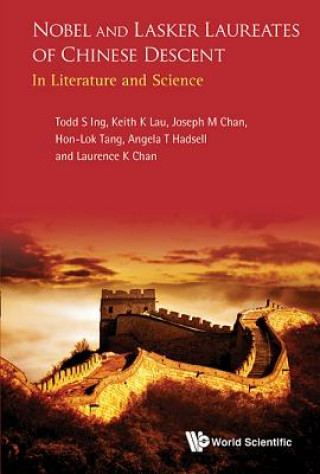 Kniha Nobel And Lasker Laureates Of Chinese Descent: In Literature And Science Todd S. Ing