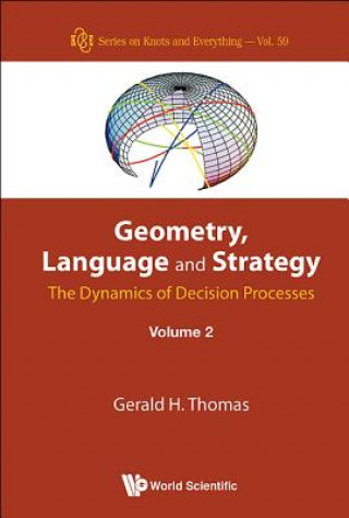 Könyv Geometry, Language And Strategy: The Dynamics Of Decision Processes - Volume 2 Gerald H. Thomas