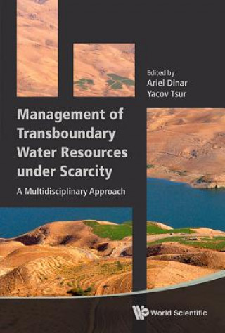 Könyv Management Of Transboundary Water Resources Under Scarcity: A Multidisciplinary Approach Ariel Dinar
