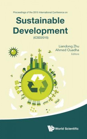 Knjiga Sustainable Development - Proceedings Of The 2015 International Conference (Icsd2015) Liandong Zhu