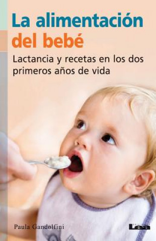 Könyv La Alimentacion del Bebe: Lactancia y Recetas En Los DOS Primeros Anos de Vida Paula Gandolfini