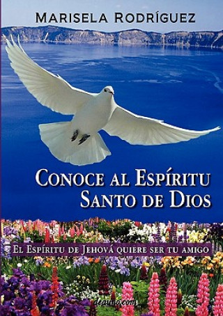 Kniha Conoce Al Espiritu Santo de Dios - El Espiritu de Jehova Quiere Ser Tu Amigo Marisela Rodriguez