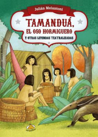 Kniha Tamandua, El Oso Hormiguero y Otras Leyendas Teatralizadas Julian Melantoni