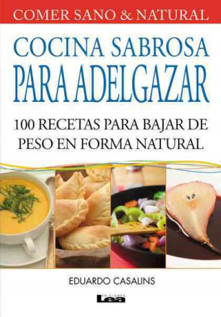 Könyv Cocina Sabrosa Para Adelgazar: 100 Recetas Para Bajar de Peso En Forma Natural Eduardo Casalins