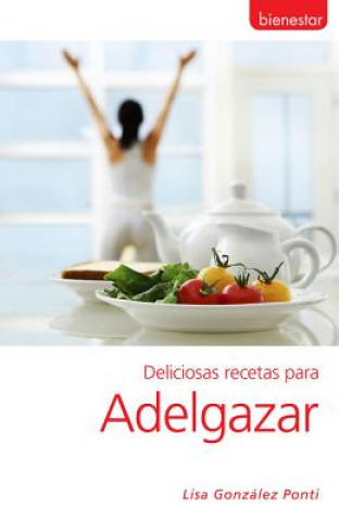 Kniha Deliciosas Recetas Para Adelgazar Lisa Gonzalez Ponti