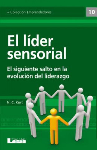 Kniha El Lider Sensorial: El Siguiente Salto En La Evolucion del Liderazgo N. C. Kurt