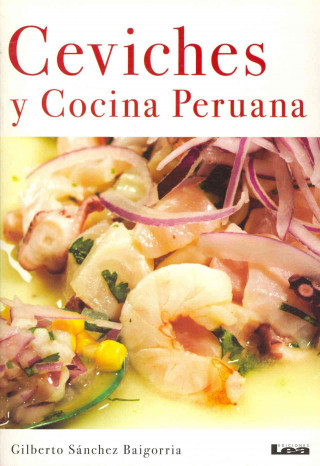 Kniha Ceviches y Cocina Peruana Gilberto Sanchez Baigorria
