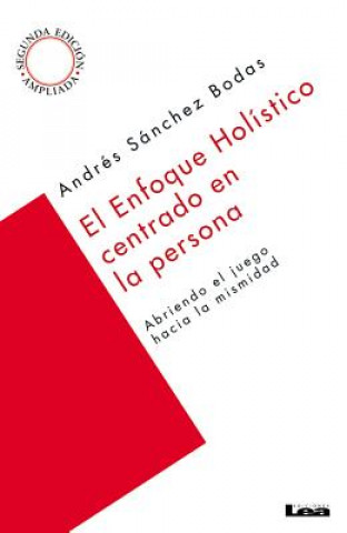 Książka El Enfoque Holistico Centrado En La Persona: Abriendo El Juego Hacia La Mismidad Andres Ricardo Sanchez Bodas