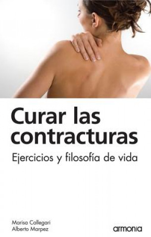 Carte Curar Las Contracturas: Ejercicios y Filosofia de Vida Alberto Marpez