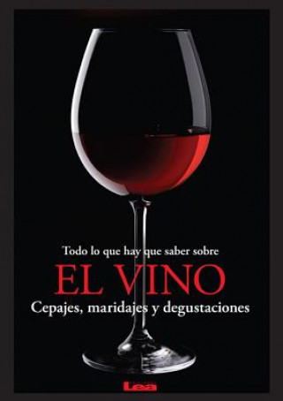 Kniha Todo Lo Que Hay Que Saber Sobre El Vino: Cepajes, Maridajes y Degustaciones Eduardo Casalins