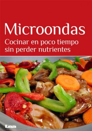 Книга Microondas: Cocinar En Poco Tiempo Sin Perder Nutrientes Mara Iglesias