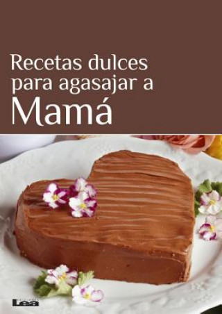 Kniha Recetas Dulces Para Agasajar a Mama Maria Nunez Quesada