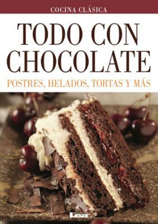 Книга Todo Con Chocolate: Postres, Helados, Tortas y Mas Mara Iglesias