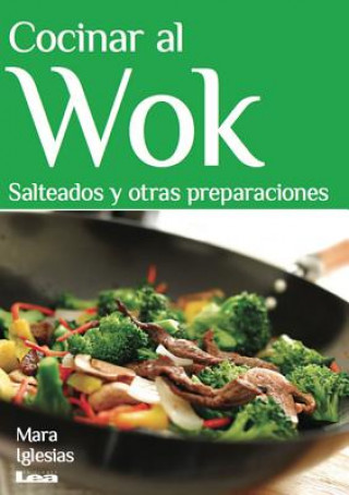 Kniha Cocinar Al Wok: Salteados y Otras Preparaciones Mara Iglesias